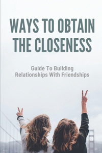 Ways To Obtain The Closeness