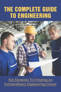 The Complete Guide To Engineering