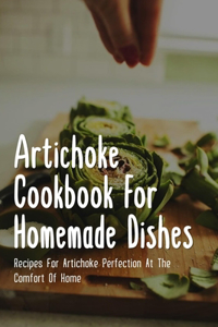 Artichoke Cookbook For Homemade Dishes