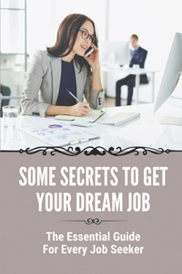 Some Secrets To Get Your Dream Job