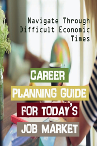 Career Planning Guide For Today's Job Market