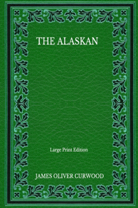 The Alaskan - Large Print Edition