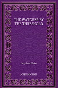 The Watcher by the Threshold - Large Print Edition