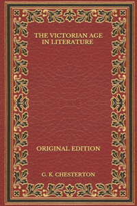 The Victorian Age in Literature - Original Edition