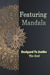 Featuring Mandala Designed To Soothe The Soul