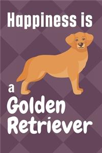 Happiness is a Golden Retriever