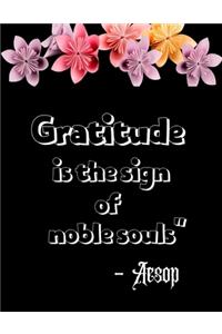 Gratitude is the sign of noble souls