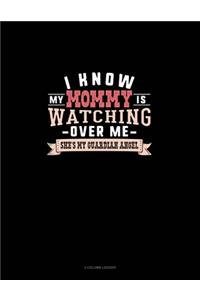 I Know My Mommy Is Watching Over Me She's My Guardian Angel