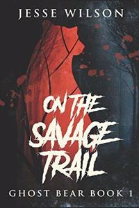 On The Savage Trail