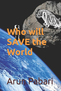 Who will SAVE the World