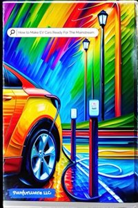How To Make EV Cars Ready For The Mainstream