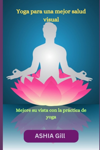 Yoga para una mejor salud visual