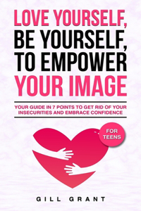 Love Yourself, Be Yourself to Empower Your Image