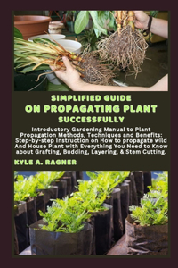 Simplified Guide on Propagating Plant Successfully