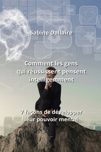 Comment les gens qui réussissent pensent intelligemment