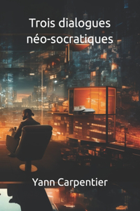 Trois dialogues néo-socratiques