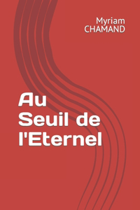 Au Seuil de l'Eternel