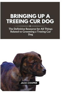 Raising a Treeing Cur Dog