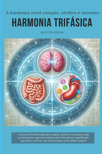 Harmonia Trifásica 1: A Harmonia entre o coração, cérebro e intestino