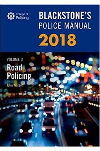 Blackstone's Police Manual Volume 3: Road Policing 2018
