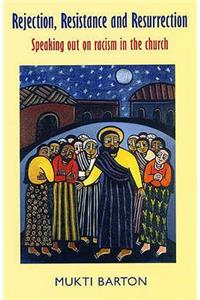 Rejection, Resistance and Resurrection