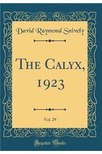 The Calyx, 1923, Vol. 29 (Classic Reprint)