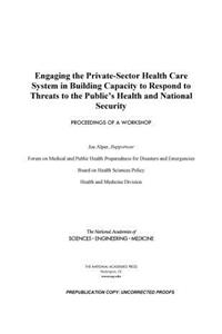 Engaging the Private-Sector Health Care System in Building Capacity to Respond to Threats to the Public's Health and National Security