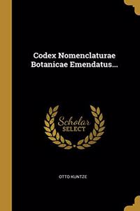 Codex Nomenclaturae Botanicae Emendatus...