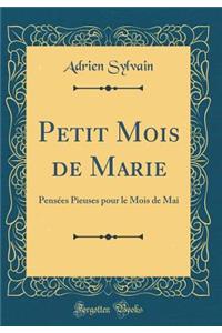 Petit Mois de Marie: Pensées Pieuses pour le Mois de Mai (Classic Reprint)