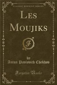 Les Moujiks (Classic Reprint)