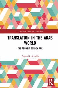 Translation in the Arab World: The Abbasid Golden Age