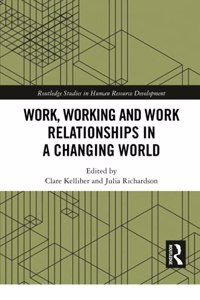 Work, Working and Work Relationships in a Changing World