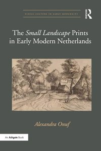 'Small Landscape' Prints in Early Modern Netherlands