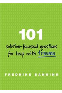 101 Solution-Focused Questions for Help with Trauma