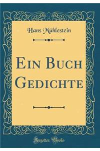 Ein Buch Gedichte (Classic Reprint)