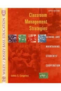 Classroom Management Strategies: Gaining and Maintaining Students' Cooperation (Wiley/Jossey-Bass Education)