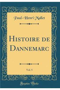 Histoire de Dannemarc, Vol. 5 (Classic Reprint)
