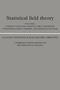 Statistical Field Theory: Volume 2, Strong Coupling, Monte Carlo Methods, Conformal Field Theory and Random Systems: 002 (Cambridge Monographs on Mathematical Physics)