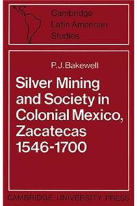 Silver Mining and Society in Colonial Mexico, Zacatecas 1546-1700