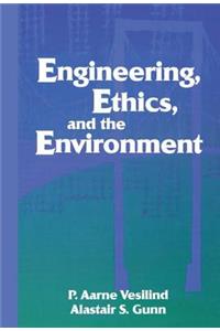 Engineering, Ethics, and the Environment