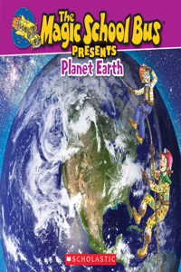 Magic School Bus Presents: Planet Earth: A Nonfiction Companion to the Original Magic School Bus Series