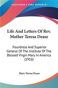 Life And Letters Of Rev. Mother Teresa Dease