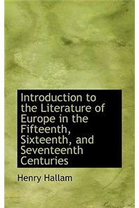 Introduction to the Literature of Europe in the Fifteenth, Sixteenth, and Seventeenth Centuries