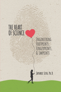 Heart of Science: Engineering Footprints, Fingerprints, & Imprints, published