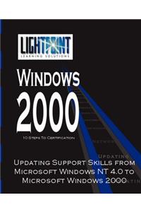 Updating Support Skills from Microsoft Windows NT 4.0 to Microsoft Windows 2000