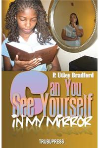 Can You See Yourself In My Mirror