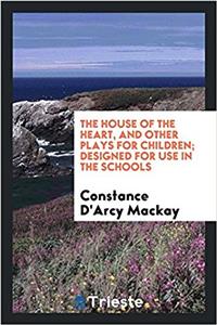 THE HOUSE OF THE HEART, AND OTHER PLAYS