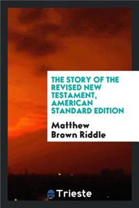 The Story of the Revised New Testament, American Standard Edition