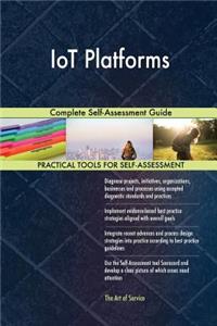 IoT Platforms Complete Self-Assessment Guide