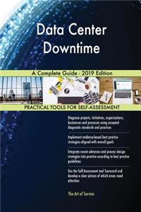 Data Center Downtime A Complete Guide - 2019 Edition